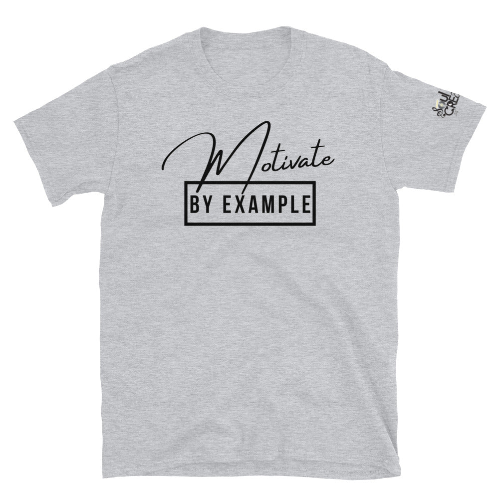 Motivate [By Example] | Short-Sleeve Unisex T-Shirt – Soul Cre8tive