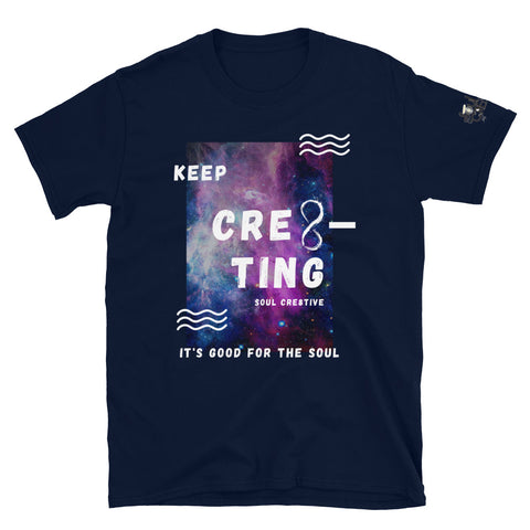 Keep Cre8ting (It's Good for the Soul) | Short-Sleeve Unisex T-Shirt